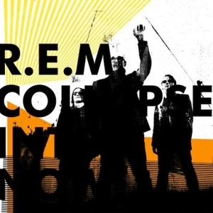 R.E.M. Collapse Into Now (Warner Bros) 