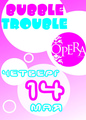 Bubble Trouble   Opera 
