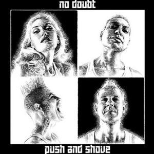 No Doubt "Push and Shove" (Interscope) 