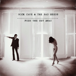 Nick Cave and the Bad Seeds "Push the Sky Away" (Bad Seed Ltd) 